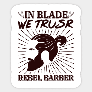 In Blade We Trusr Rebel Barber 48 Sticker